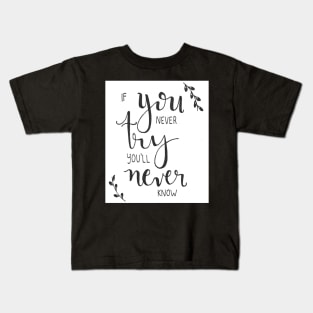 If you never try you'll never know Kids T-Shirt